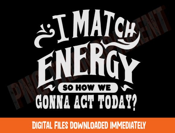 Download I Match Energy Png, Positive Quote PNG - Positive Collection