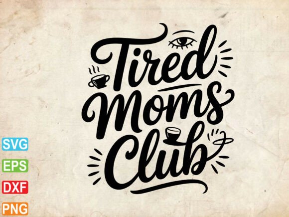 Download Tired Moms Club SVG PNG, Mom Life Svg - Mom life svg Collection